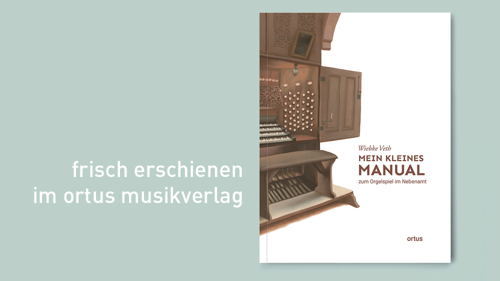 Buch: Mein kleines Manual zum Orgelspiel im Nebenamt - erschienen im ortus musikverlag